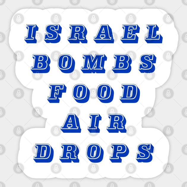 Israel Bombs Food Air Drops - Front Sticker by SubversiveWare